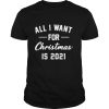 All i want for christmas is 2021 shirt