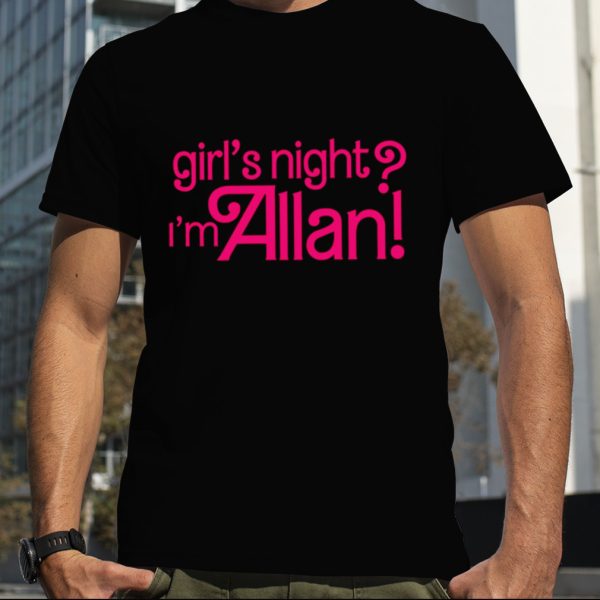 Allan Girl’s Night I’m Allan Barbie shirt