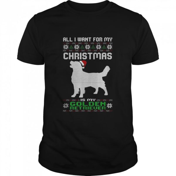 Alles was ich will fur mein Weihnachten Golden Retriever Hund hassliche Weihnachten Shirt