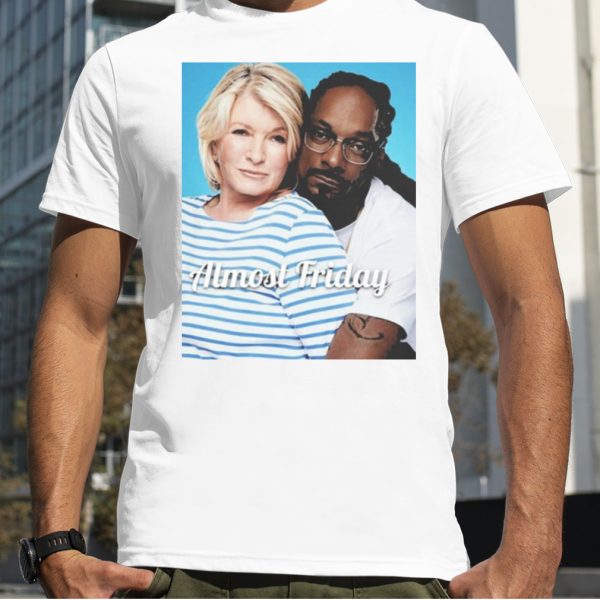 Almost Friday Martha And Snoop T Shirt