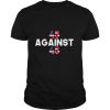 America USA Flag 45 Against 45 shirt