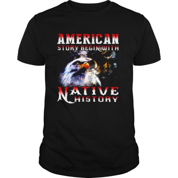 American Story Begin With Native History shirt