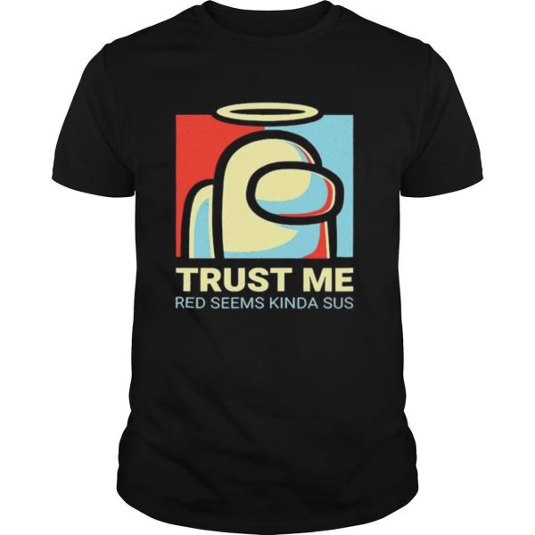 Among Us Trust Me shirt