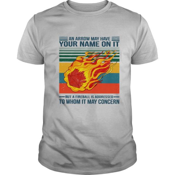 An Arrow May Have Your Name On It But A Fireball Is Addressed To Whom It May Concern Vintage shirt