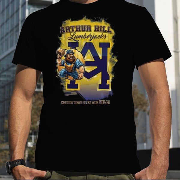 Arthur Hill Lumberjacks Nobody Gets Over The Hill T Shirt