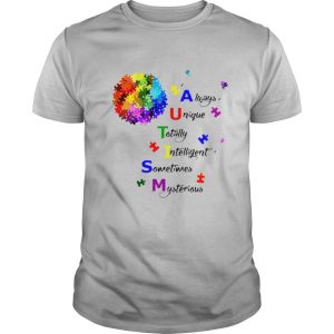 Autism Always Unique Intelligent Sometimes Mysterious shirt