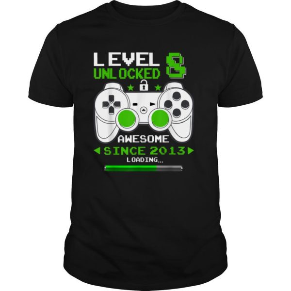 Awesome 2013 Video Game Loading 8th Bday Level 8 Unlocked T Shirt