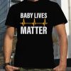 Baby Lives Matter Shirt