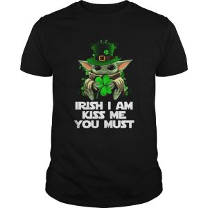 Baby Yoda Irish I am kiss me you must shirt
