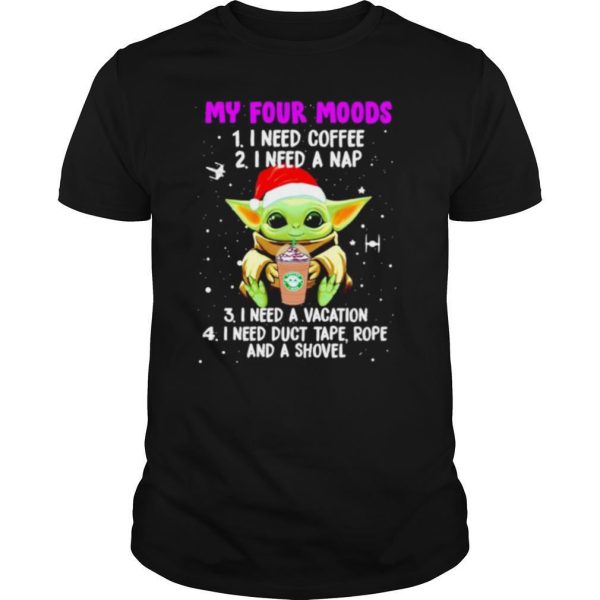 Baby Yoda my four moods I need coffee I need a nap I need a vacation Christmas shirt