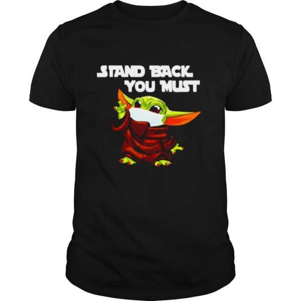 Baby Yoda stand back you must shirt