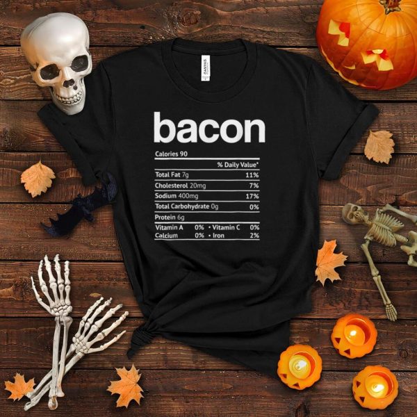 Bacon Nutrition Facts Funny Thanksgiving Christmas food T Shirt