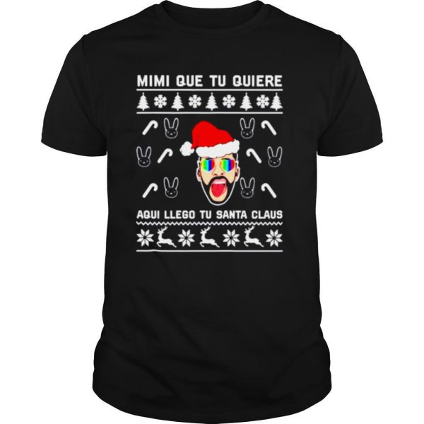 Bad Bunny Rapper Mimi que tu quiere aqui llego tu Santa Claus Christmas shirt