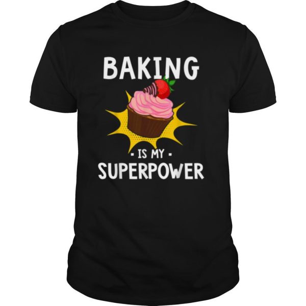 Baking Is My Superpower shirt