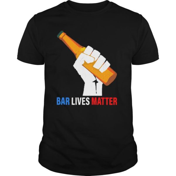 Bar Lives Matter Bottle shirt