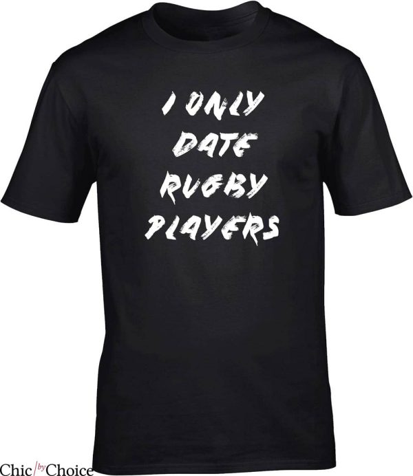 Barbarians Rugby T-Shirt I Only Date Rugby Players