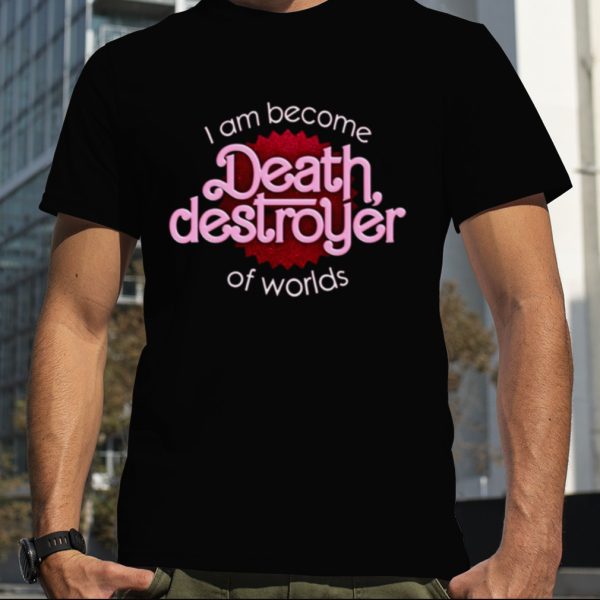 Barbie Destroyer Of Worlds Parody shirt