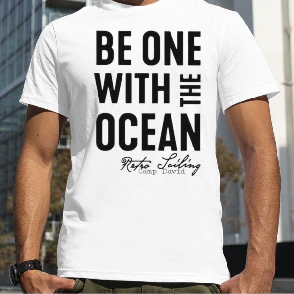 Be One With The Ocean Retro Sailing Camp David T Shirt