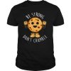 Be Strong Dont Crumble Christmas shirt