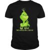 Be You The World Will Adjust Grinch Christmas shirt