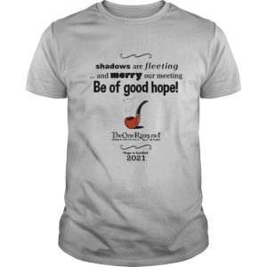 Be of good hope the one ring 2021 shirt