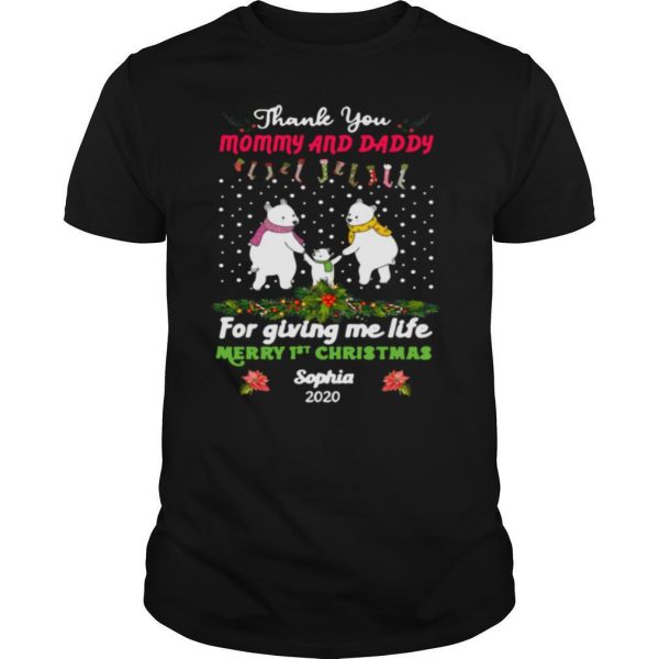 Bear Thank You Mommy And Daddy For Giving Me Life Merry 1st Christmas Sophia 2020 shirt