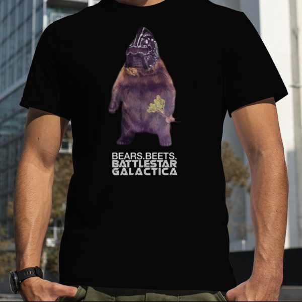 Bears Beets Battlestar Galactica shirt