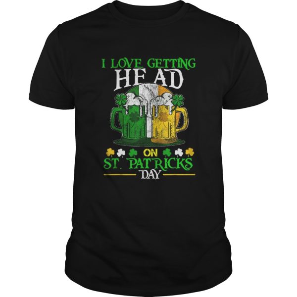 Beautiful I Love Getting Head on St Patricks Day Adult Funny shirt