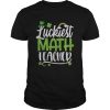 Beautiful Luckiest Math Ever Funny St Patrick Day shirt