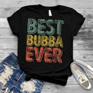 Best Bubba Ever Shirt Funny Christmas Gift Father’s Day T Shirt