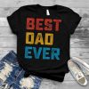 Best Dad Ever Clothes Retro Fathers Day Christmas T Shirt