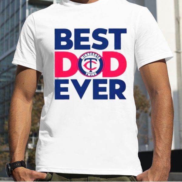 Best Dad Ever MLB Minnesota Twins Logo 2023 shirt