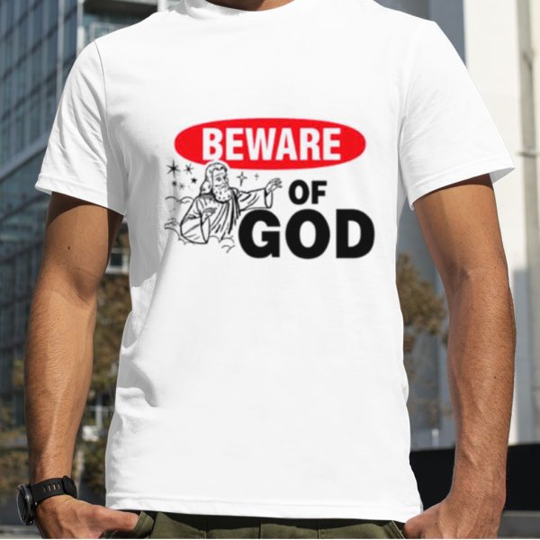 Beware of God shirt