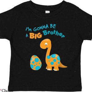 Big Brother T-Shirt Be A Big Brother Dino Toddler T-Shirt