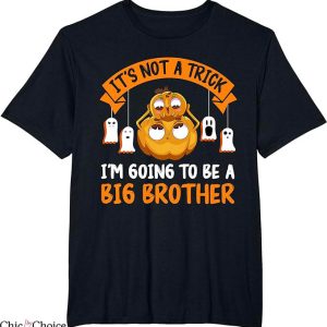 Big Brother T-Shirt Not A Trick I Am Going To Be Trending