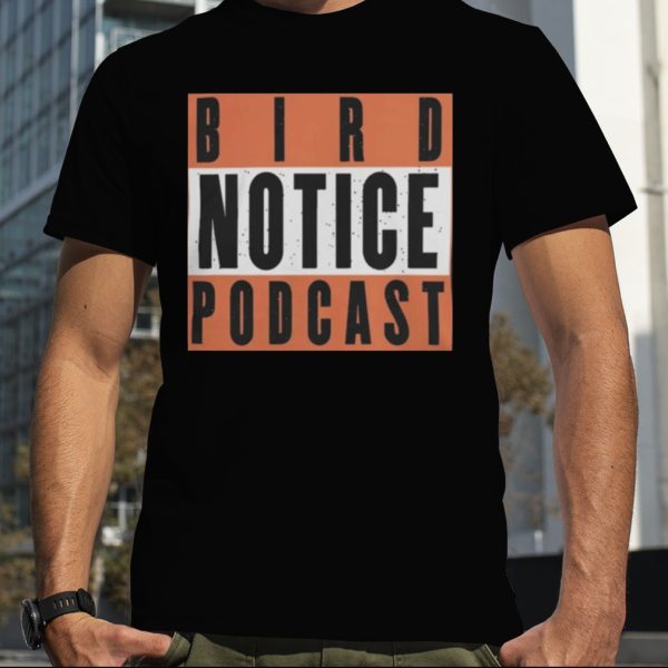 Birdland Sports Shop Bird Notice Podcast T Shirt