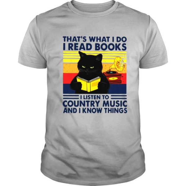 Black Cat That’s What I Do I Read Books I Listen To Country Music And I Know Things Vintage shirt