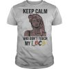 Black Girl Dreadlocks Braids Keep calm and don’t touch my Locs shirt