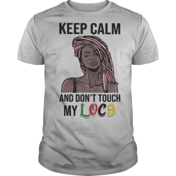 Black Girl Dreadlocks Braids Keep calm and don’t touch my Locs shirt