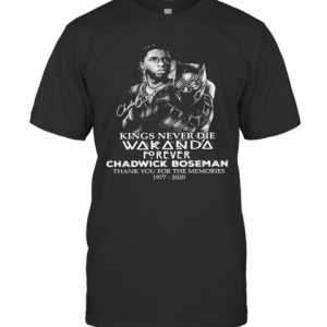 Black Panther Kings Never Die Wakanda Forever Rip Chadwick Boseman Thank You For The Memories 1977 2020 Signature T-Shirt