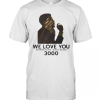 Black Panther Rip Chadwick Actor We Love You 3000 November 29 1976 August 28 2020 T-Shirt