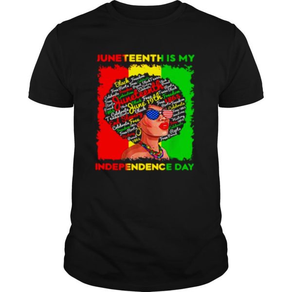 Black Woman Junetteenth Is My Independence Day shirt