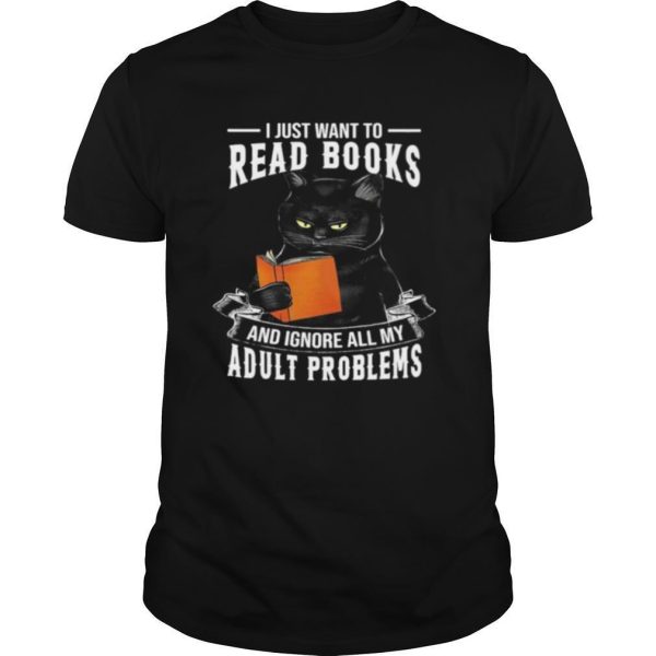 Black cat i just want to read books and ignore all my adult problems shirt