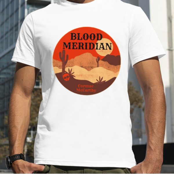 Blood Meridian Cormac Mccarthy Western Literature shirt