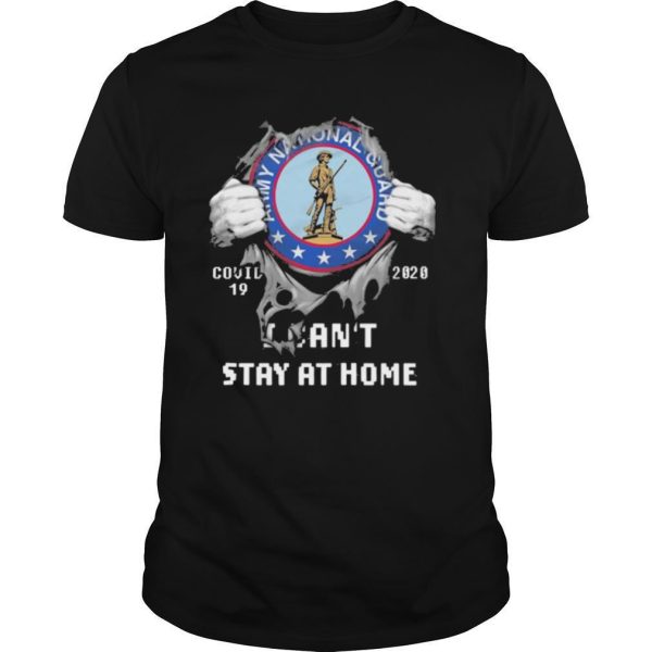 Blood inside me Army National Squad covid 19 2020 I cant stay at home shirt