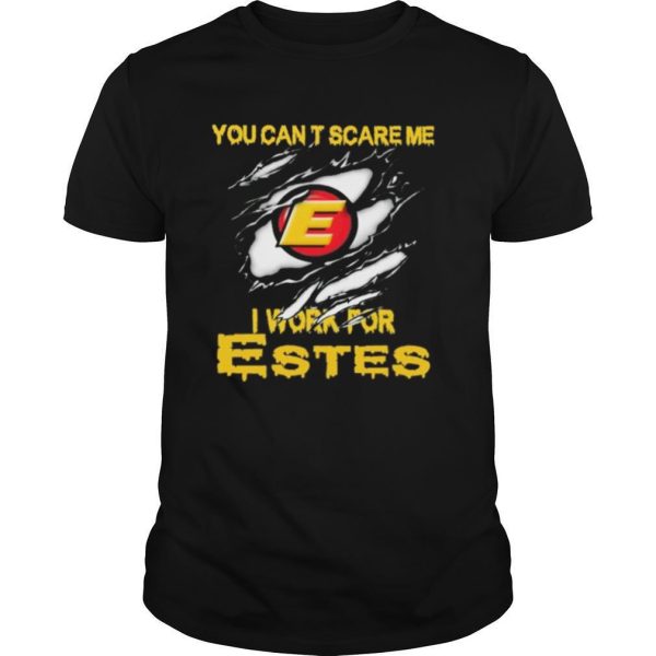 Blood inside me Estes You can’t scare me i work for shirt