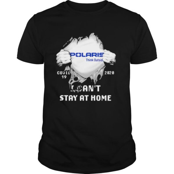 Blood inside polaris think outside i can’t stay at home covid 19 2020 shirt