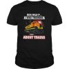 Bnsf huh what i was thinking about trains shirt