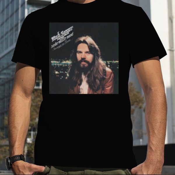 Bob Seger Stranger In Town Trendy shirt