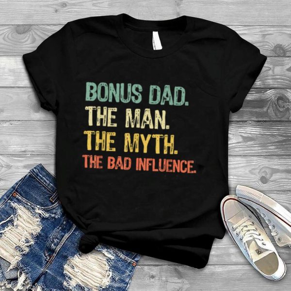 Bonus Dad The Man Myth Bad Influence Retro Gift Christmas T Shirt